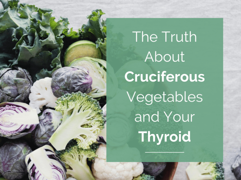 The Truth About Cruciferous Vegetables and Your Thyroid