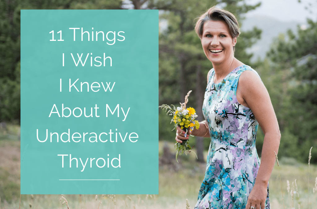 11 Things I Wish I Knew About My Underactive Thyroid Back Then