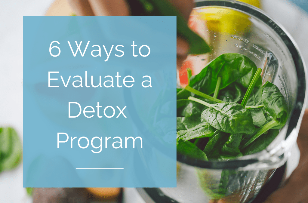 6 Ways to Evaluate a Detox Program