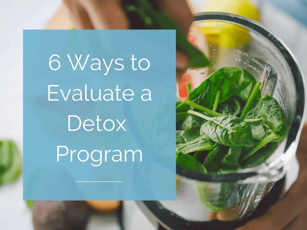 6 Ways to Evaluate a Detox Program