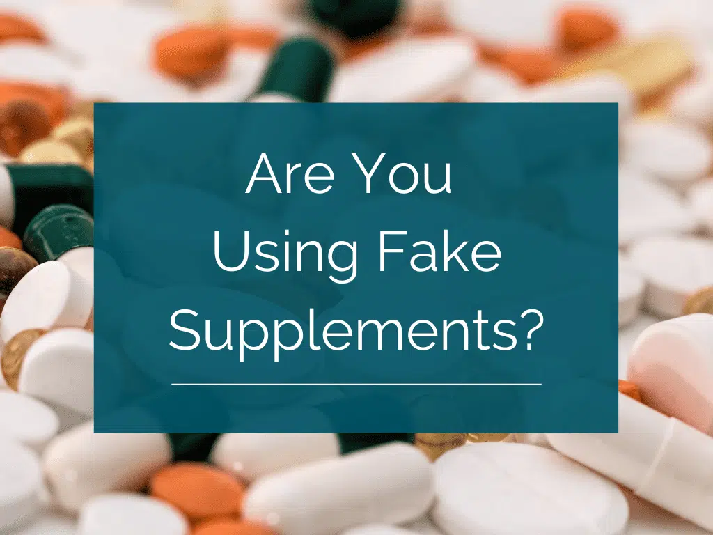 Are You Using Fake Supplements?