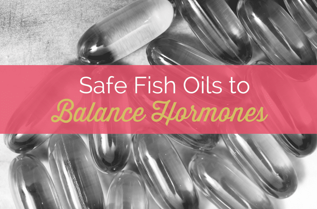 How to Use Safe Fish Oils to Balance Your Hormones and Reduce Inflammation