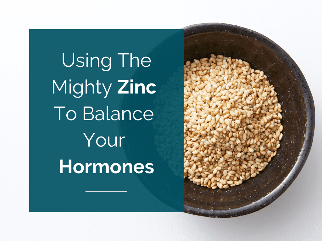 Using The Mighty Zinc To Balance Your Hormones