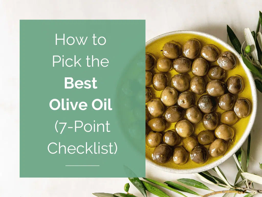 How to Pick the Best Olive Oil (7-Point Checklist)