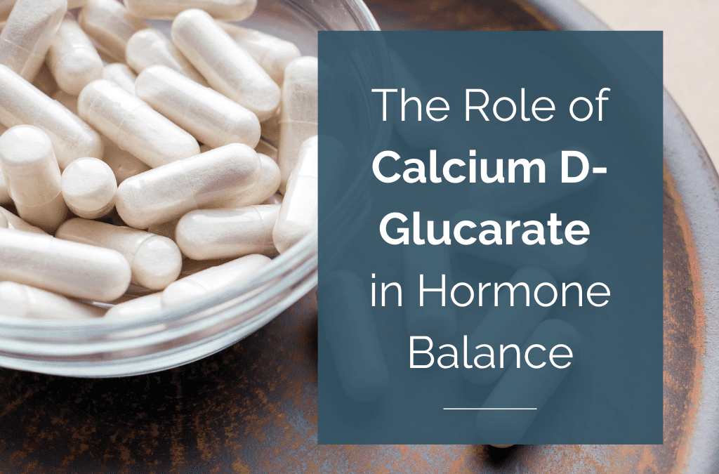 The Role of Calcium D-Glucarate in Hormone Balance