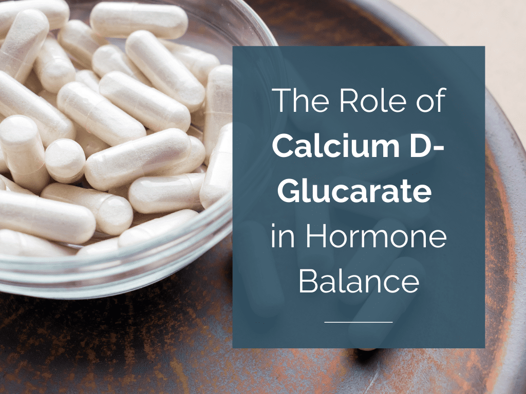 The Role of Calcium D-Glucarate in Hormone Balance - HormonesBalance.com