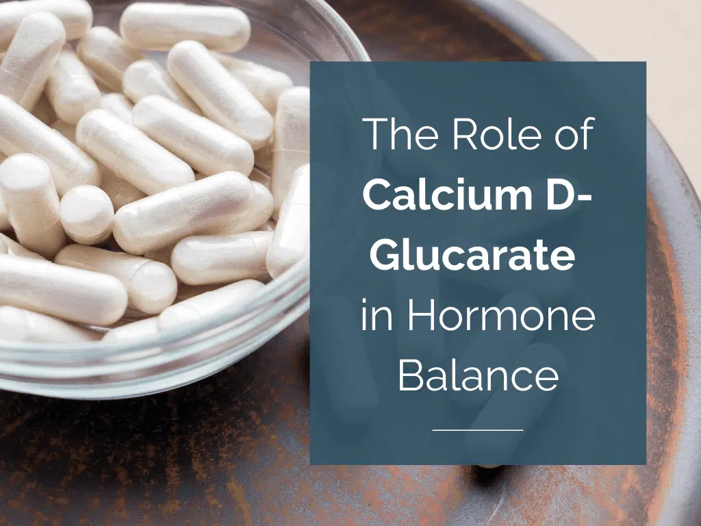 The Role of Calcium D-Glucarate in Hormone Balance