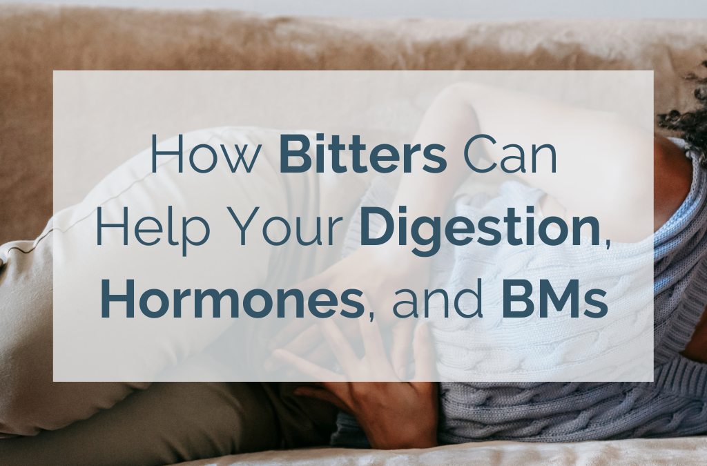 How Bitters Can Help Your Digestion, Hormones, and BMs