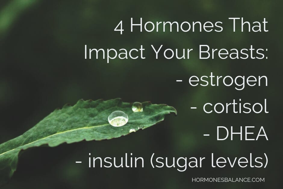Healthy breasts are greatly dependent on your hormone status. If your hormones are out of balance and you have estrogen dominance, you’re insulin resistant, and you have high cortisol levels, it is going to eventually impact your breast health. Having good breast health is really about having good overall health.