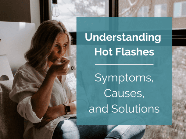 Understanding Hot Flashes Symptoms Causes And Solutions 6229