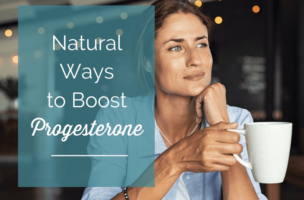 10 Natural Ways to Boost Progesterone
