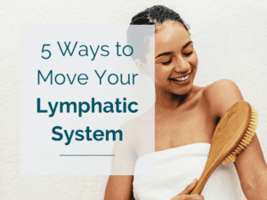 5 Ways To Move Your Lymphatic System - Hormonesbalance.com