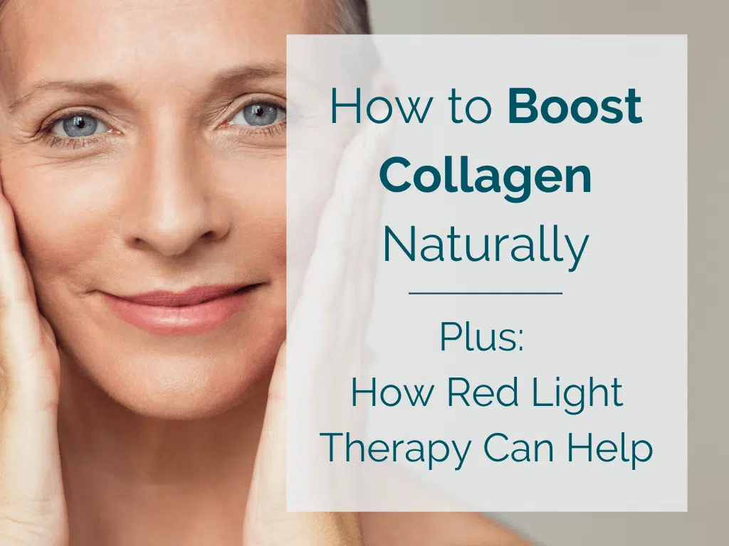 How to Boost Collagen Naturally and How Red Light Therapy Can Help