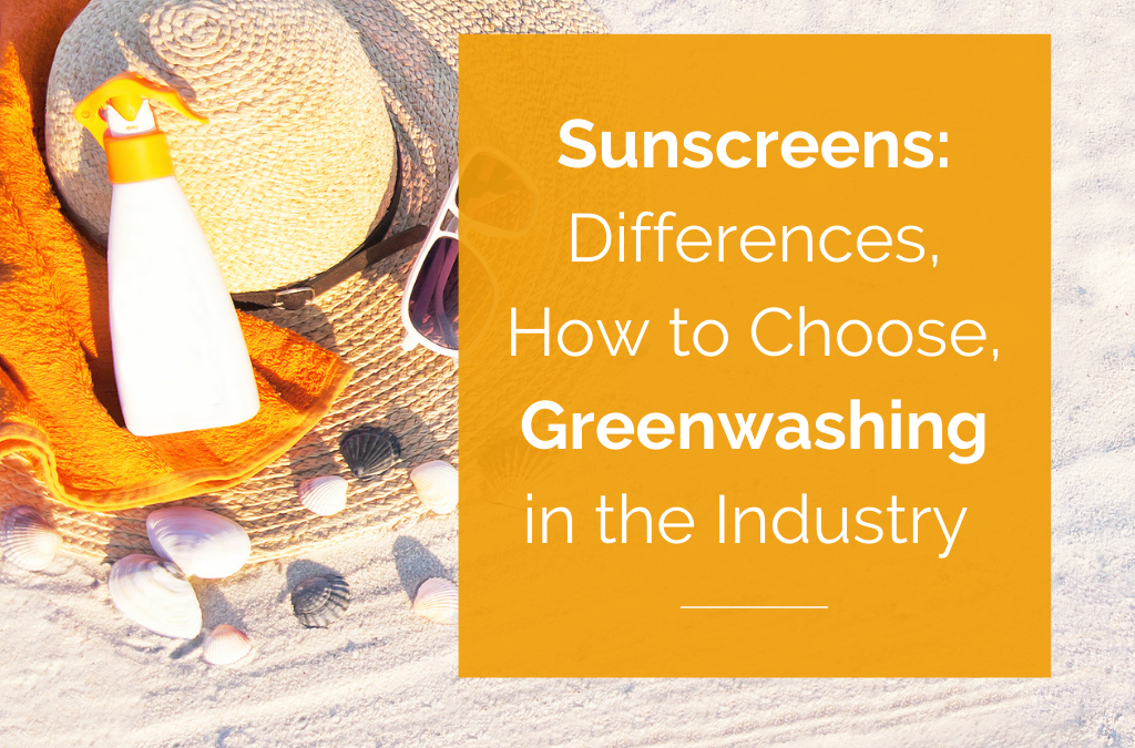 Sunscreens – Differences, How to Choose, Greenwashing in the Industry