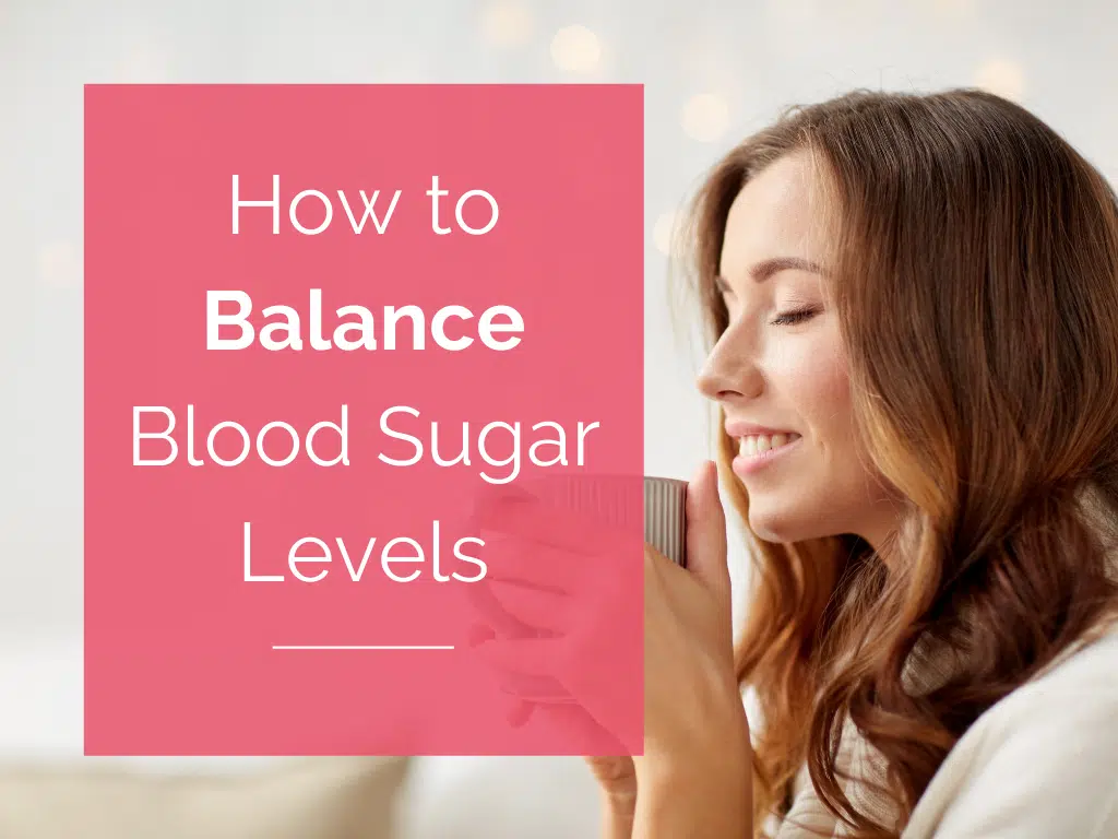 How to Balance Blood Sugar Levels