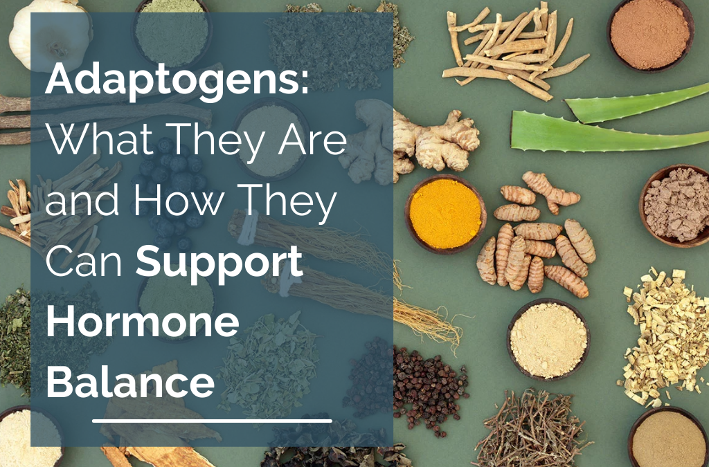 Adaptogens: What They Are And How They Can Support Hormone Balance