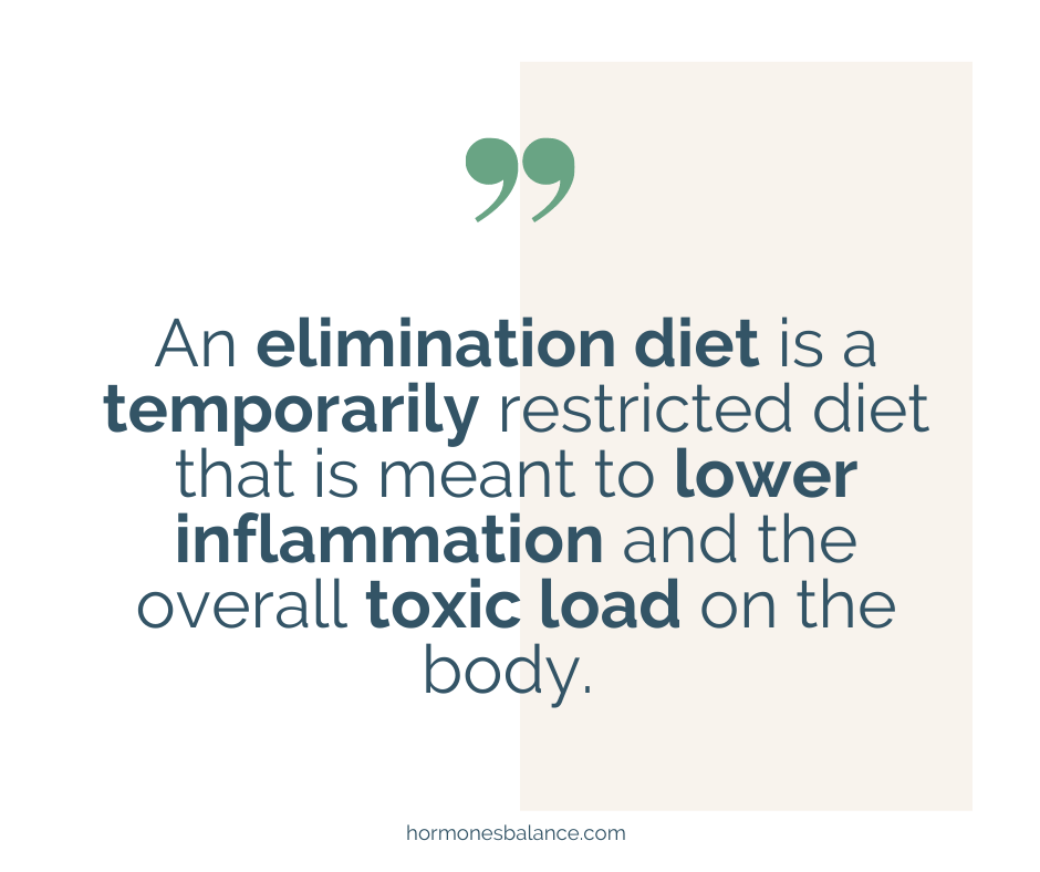 An elimination diet is a temporarily restricted diet that is meant to lower inflammation and the overall toxic load on the body. 