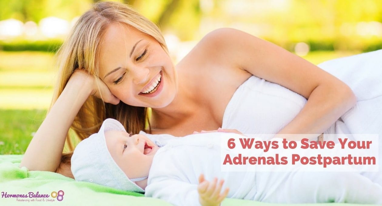 6 Ways to Save Your Adrenals Postpartum