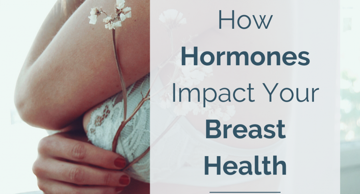 How Hormones Impact Your Breast Health