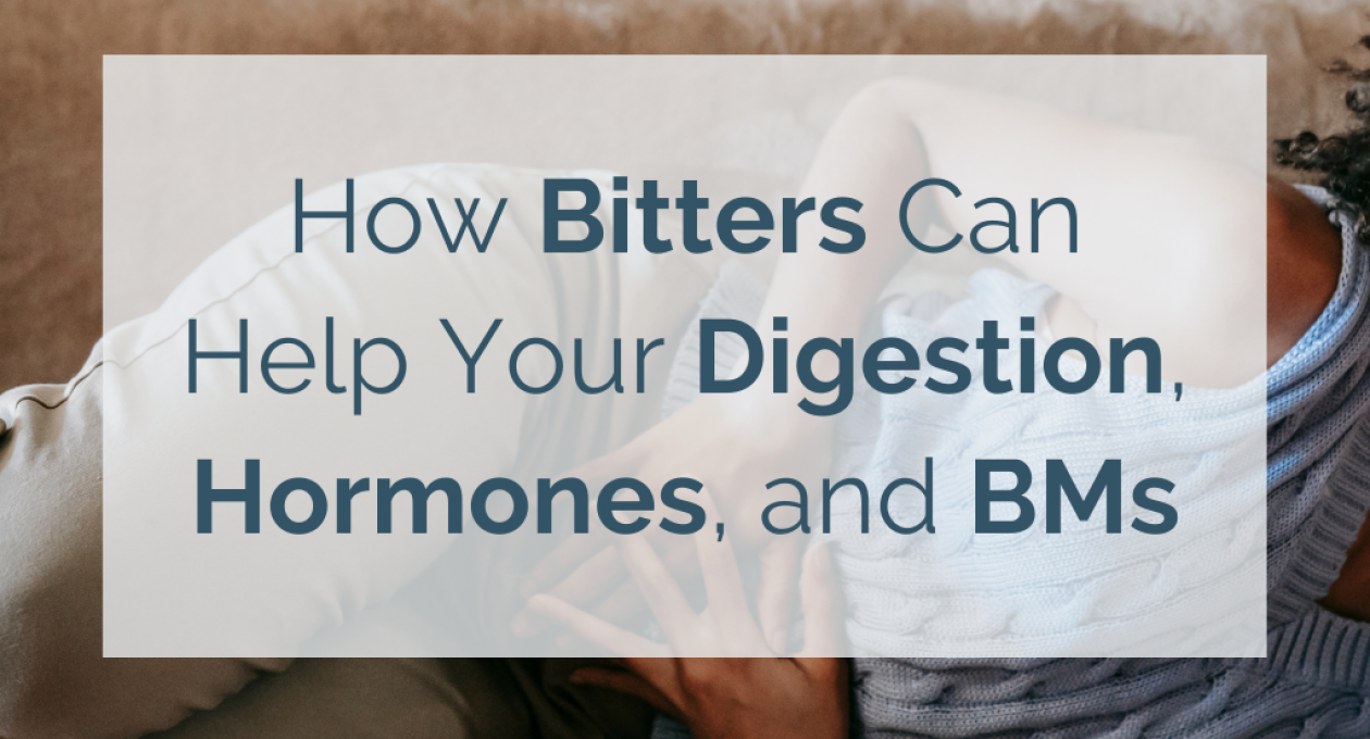 How Bitters Can Help Your Digestion, Hormones, and BMs