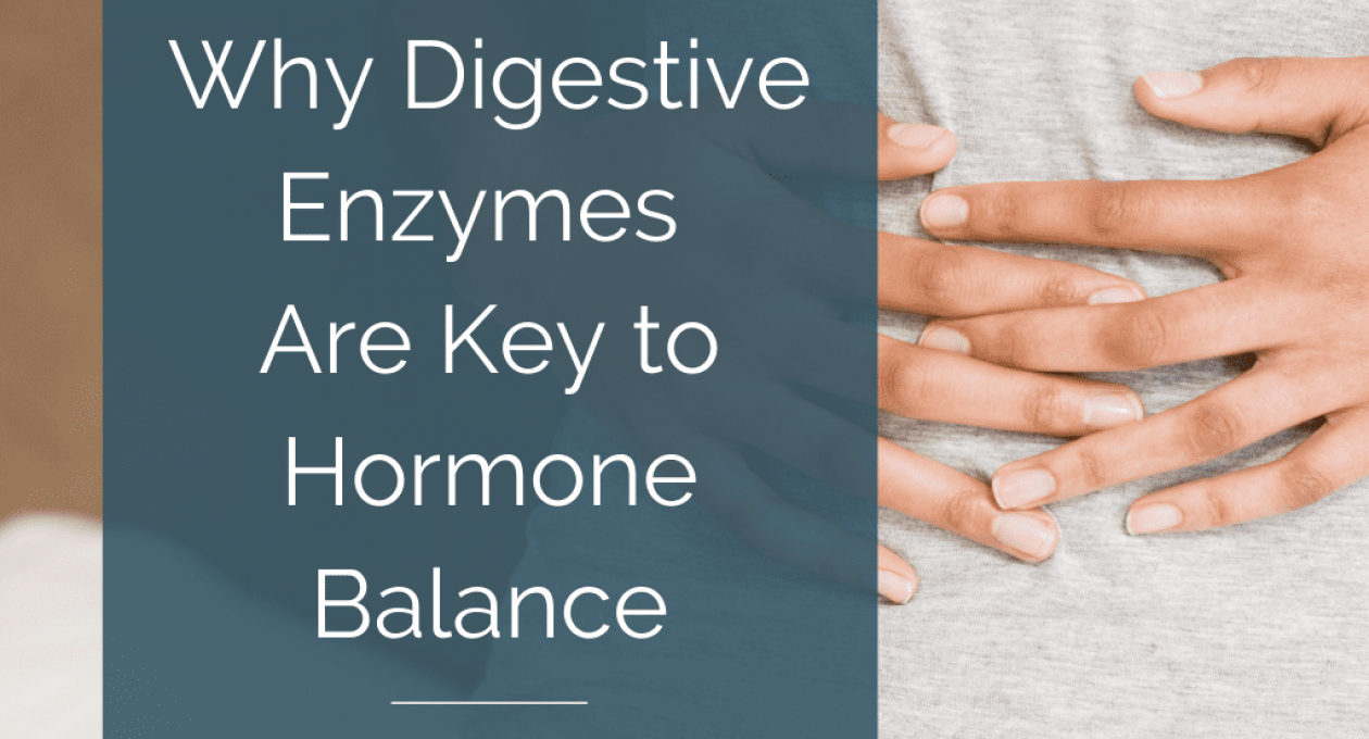 Why Digestive Enzymes Are Key to Hormone Balance