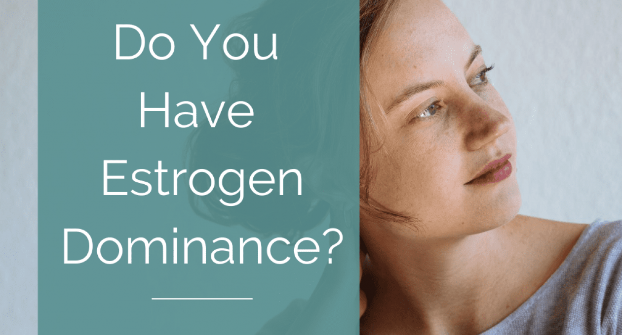 What is Estrogen Dominance as a Hormonal Imbalance in Women?