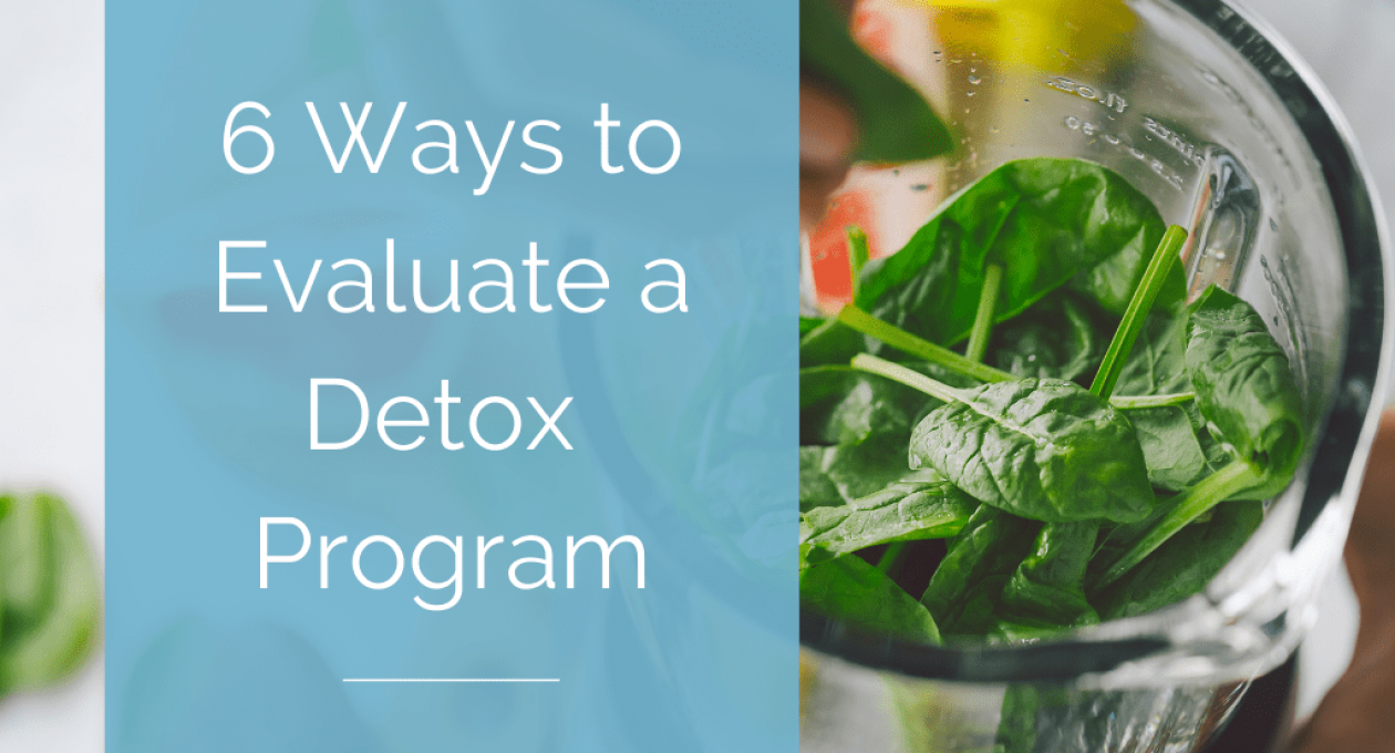 6 Ways to Evaluate a Detox Program