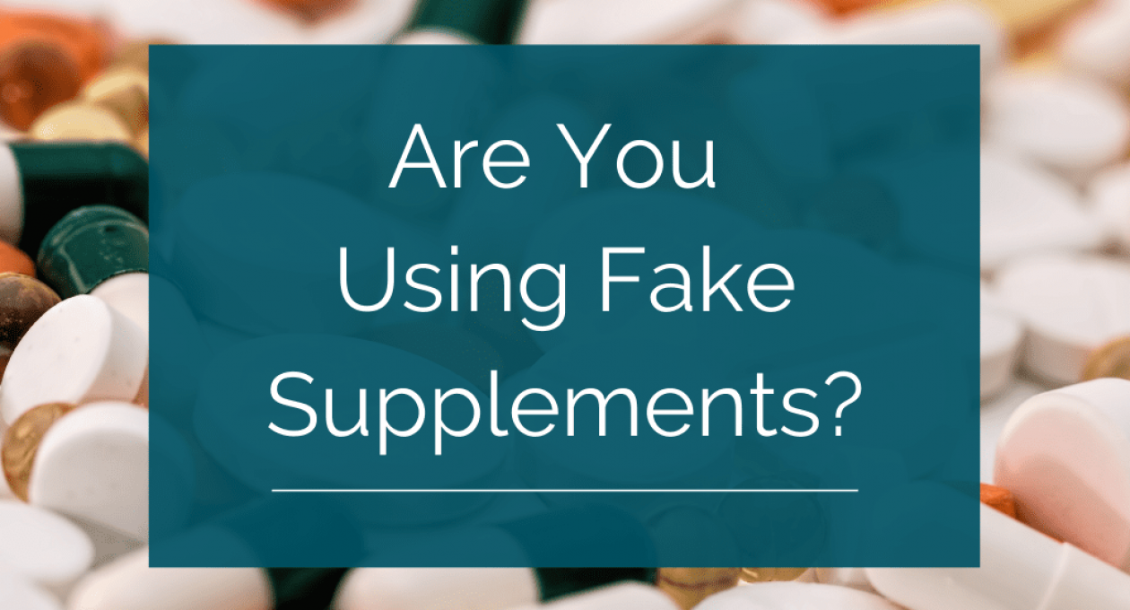 Are You Using Fake Supplements?