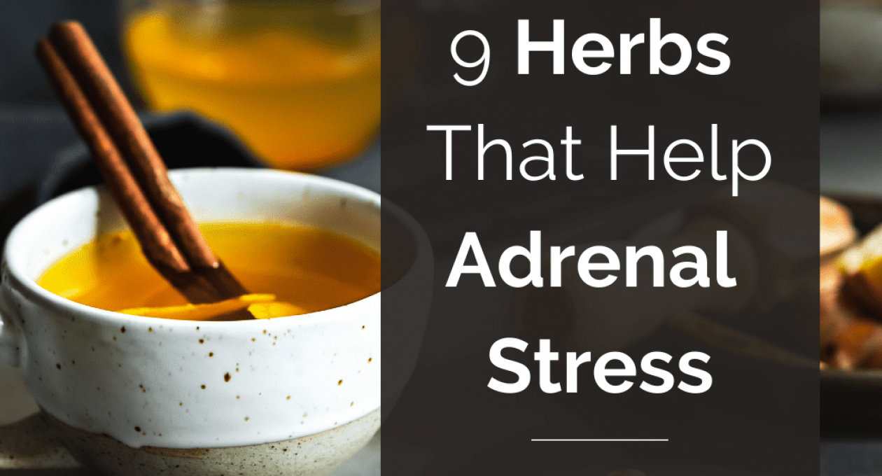 9 Herbs That Help Adrenal Stress