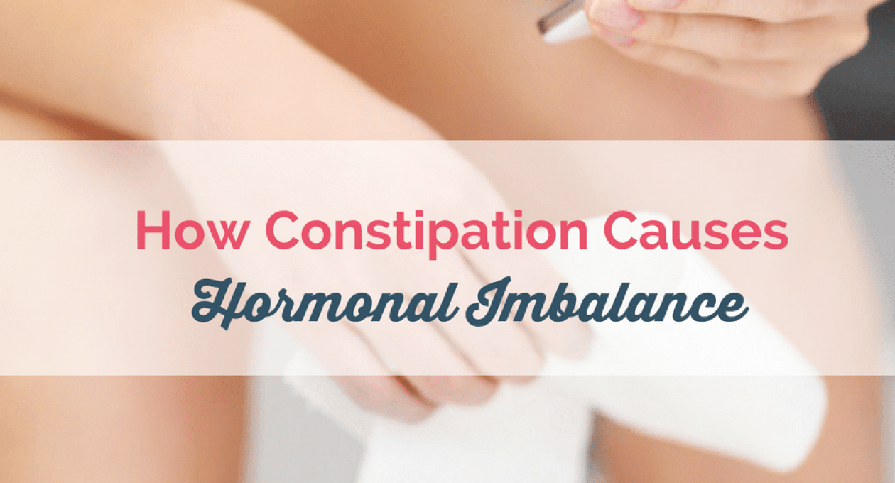 How Constipation Causes Hormonal Imbalances and Ways to Get Going Again