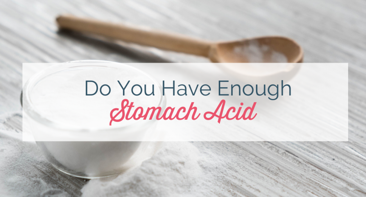 How to Know If You Have Sufficient Stomach Acid