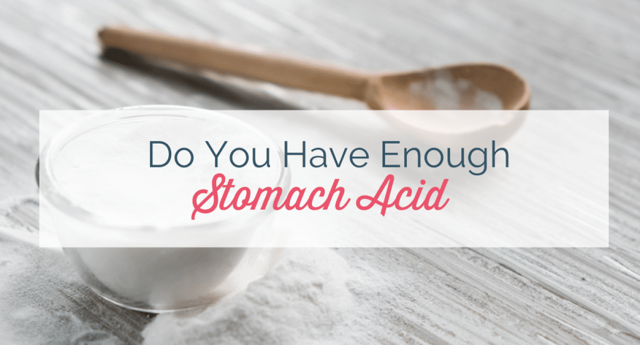 How to Know If You Have Sufficient Stomach Acid