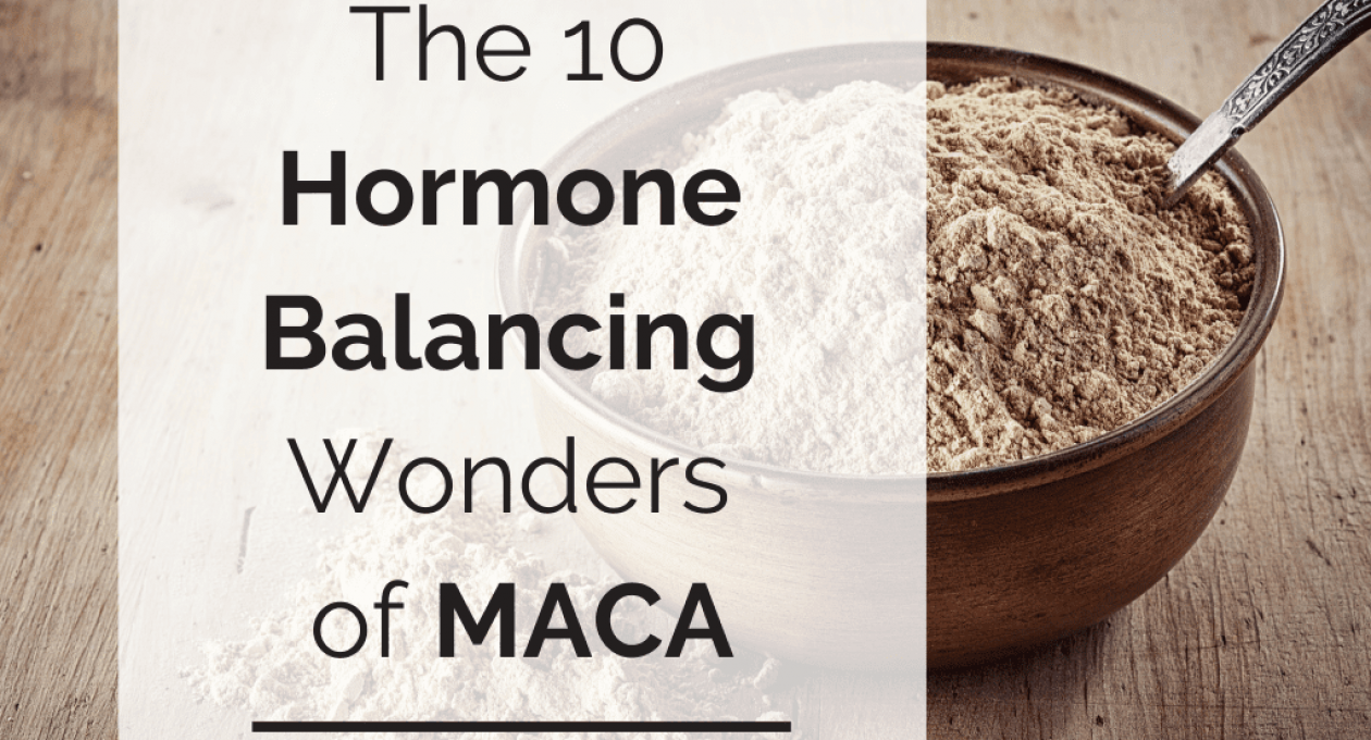The 10 Hormone Balancing Wonders of Maca (and Why It Does Not Work for Some Women)