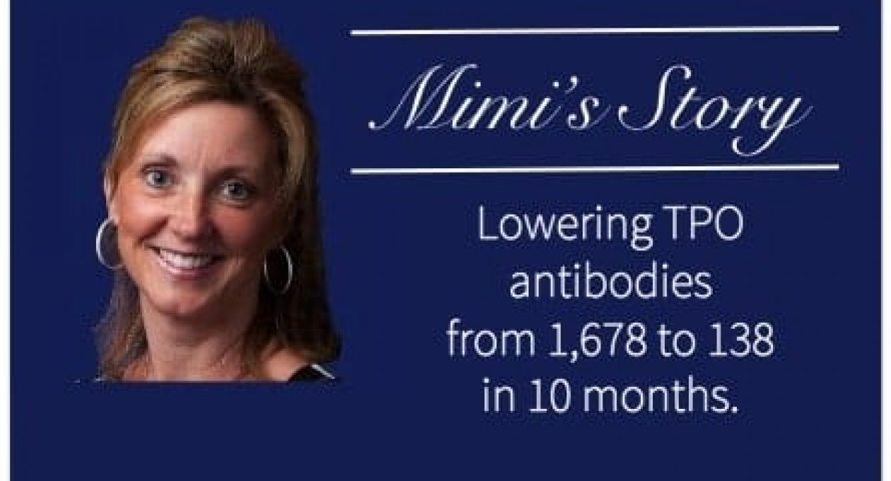 Mimi’s Story: How She Lowered Her TPO Antibodies from Over 1,678 to 138 in 10 Months