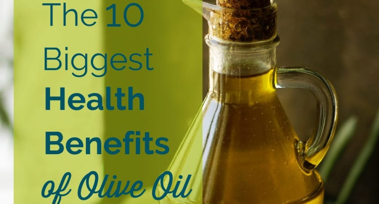The 10 Biggest Health Benefits of Olive Oil