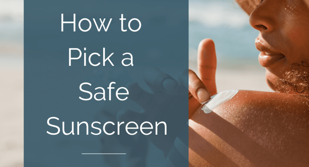 How to Pick a Safe Sunscreen