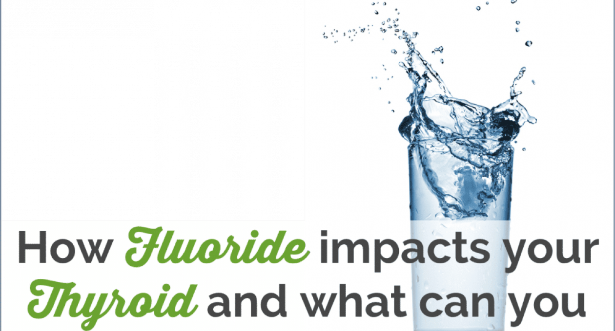 Can Drinking Water and Fluoride Affect Your Thyroid Nutrition?