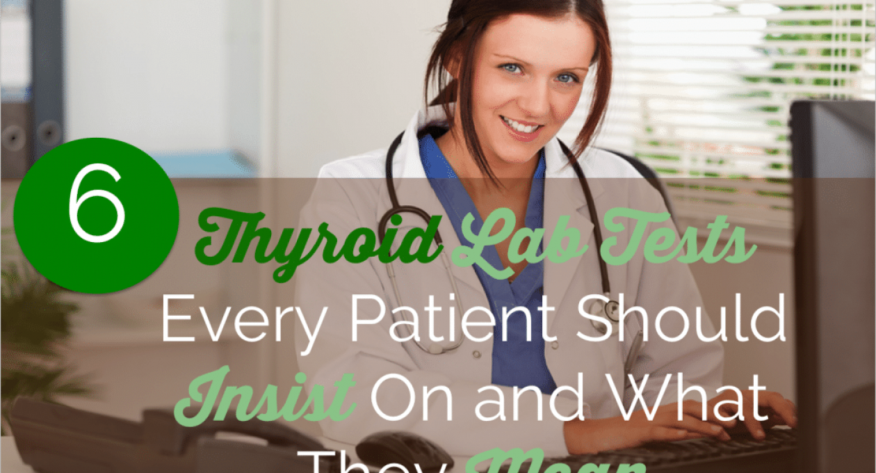 6 Thyroid Lab Tests Every Patient Should Insist On (and What They Mean)