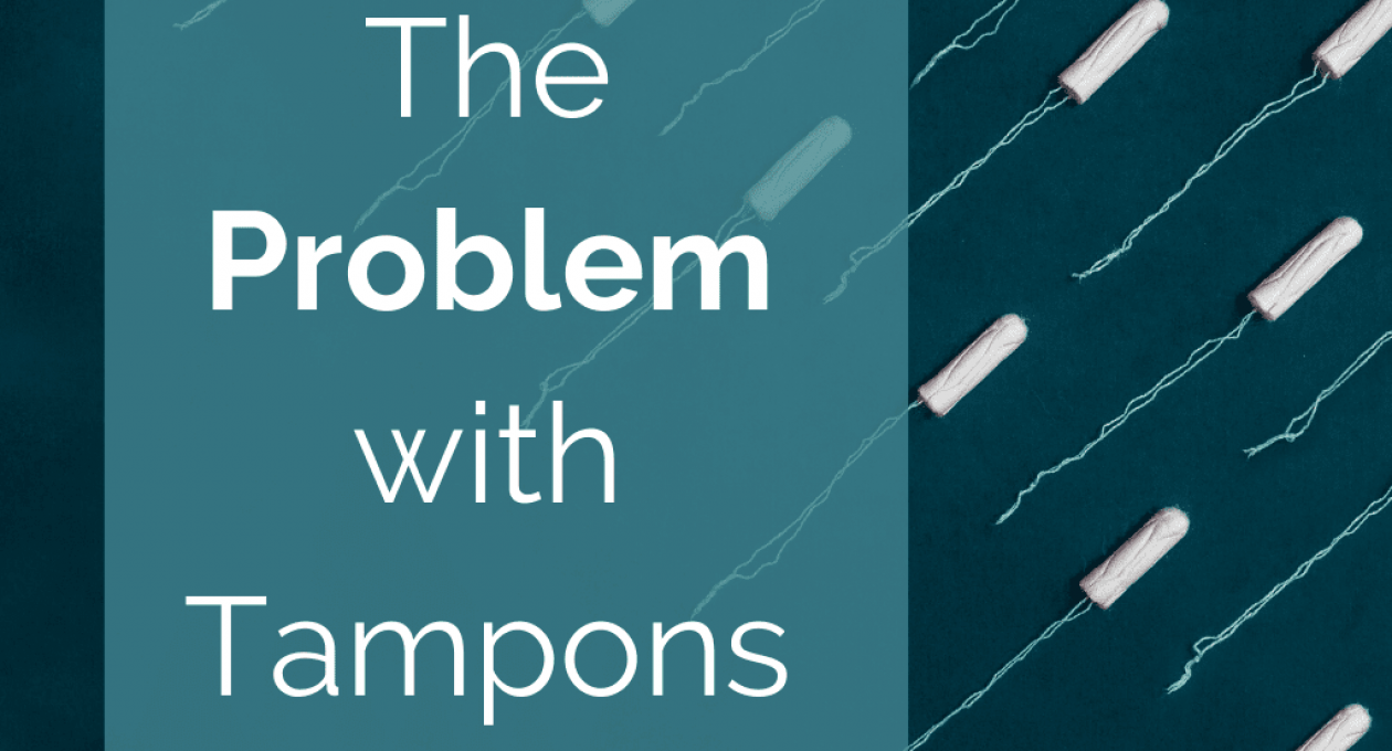 The Problem with Tampons and Why I Switched to a Menstrual Cup